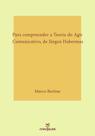 Para compreender a Teoria do Agir Comunicativo, de Jürgen Habermas: fundamentos teóricos e conceitos