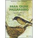 Para Criar Passarinho - Nacional