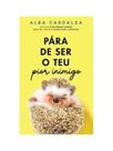 Pára de ser o teu pior inimigo Pára de ser o teu pior inimigo