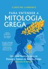 Para Entender a Mitologia Grega: Um Guia Ilustrado para os Deuses e Deusas Para Entender a Mitologia Grega: Um Guia Ilustrado para os Deuses e Deusas