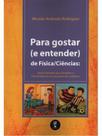 Para gostar (e entender) de física/ciências Para gostar (e entender) de física/ciências