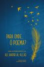 Para Onde. Ó Poema - Uma Autobiografia Para Onde. Ó Poema - Uma Autobiografia