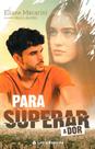 Para Superar a Dor - Romance de Eliane Macarini