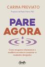 Pare agora: Como recuperar a harmonia e o equilíbrio na rotina e conquistar os resultados desejados Pare agora: Como recuperar a harmonia e o equilíbrio na rotina e conquistar os resultados desejados