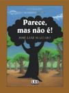 Parece, Mas Não É!