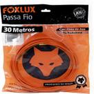 Passa Fio 30 Metros com Alma de Aço Foxlux