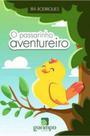 Passarinho aventureiro, o - GARIMPO EDITORIAL
