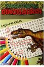 Passatempos Dinossauros - Caça-Palavras