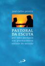 Pastoral da escuta - por uma paroquia em permanente estado de missao - PAULUS
