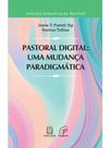 Pastoral digital: uma mudança paradigmática