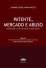Patente, Mercado E Abuso Patente, Mercado E Abuso