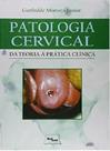 Patologia Cervical - Da Prtica A Prtica Clnica - Medbook Patologia Cervical - Da Prtica A Prtica Clnica - Medbook
