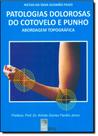 Patologias Dolorosas do Cotovelo e Punho: Abordagem Topográfica Patologias Dolorosas do Cotovelo e Punho: Abordagem Topográfica