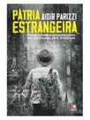 Pátria estrangeira Pátria estrangeira