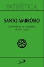 Patrística - Comentário ao Evangelho de Lucas - Vol. 48