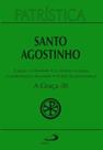 Patristica Vol. 13 - Graça, A (Ii) - A Graça E A Liberdade - A Correção Fraterna - A Predestinação D - PAULUS Patristica Vol. 13 - Graça, A (Ii) - A Graça E A Liberdade - A Correção Fraterna - A Predestinação D - PAULUS