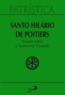 Patrística Vol. 22 - Tratado Sobre A Santissíma Trindade