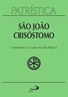 Patrística Vol. 27/1 - São João Crisóstomo - Comentário Às Cartas De São Paulo