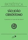 Patrística Vol. 27/3 - Sao Joao Crisostomo - Comentário Às Cartas De São Paulo/3