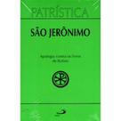 Patrística (Vol.31): Apologia Contra os Livros de Rufino - - Paulus Patrística (Vol.31): Apologia Contra os Livros de Rufino - - Paulus