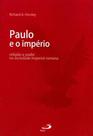 Paulo e o imperio - religiao e poder na sociedade imperial romana - - PAULUS