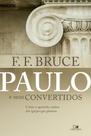 Paulo E Seus Convertidos - Como O Apóstolo Cuidou Das Igrejas Que Plantou - Vida Nova