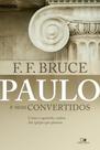 Paulo E Seus Convertidos - Como O Apóstolo Cuidou Das Igrejas Que Plantou - Vida Nova