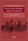 Paulo no mundo greco-romano Paulo no mundo greco-romano