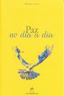 Paz no Dia a Dia - Livro de Autoajuda Paz no Dia a Dia - Livro de Autoajuda