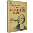 Pecadores nas Mãos de um Deus Irado Jonathan Edwards