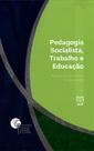Pedagogia Socialista, Trabalho e Educação