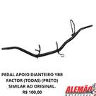Pedal apoio dianteiro ybr factor (todas) (preto) compatível ao original.