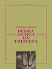 Pedra antiga da tristeza - CLARABOIA EDITORA