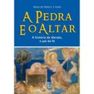 Pedra e o Altar, A - A História de Abraão, o Pai da Fé