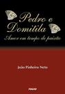 Pedro e Domitila: amor em tempo de paixão