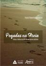 Pegadas na areia fatos e feitos na vida de um servo católico