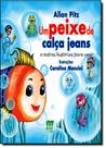 Peixe de Calça Jeans, Um: E Outras Histórias Para Unir Peixe de Calça Jeans, Um: E Outras Histórias Para Unir