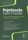 Pejotização sem fraude - como contratar pessoas jurídicas sem afrontar a legislação Pejotização sem fraude - como contratar pessoas jurídicas sem afrontar a legislação
