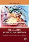 Pelas aguas mestiças da historia - EDUFF - EDITORA DA UNIVERSIDADE FEDERAL FLUMINENSE