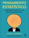 Pensamento Estatistico Analisando Dados Em Um Mundo De Incertezas