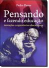 Pensando e Fazendo Educação: Inovações e Experiências Educacionais Pensando e Fazendo Educação: Inovações e Experiências Educacionais