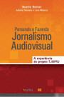 Pensando e Fazendo Jornalismo Audiovisual: a experiência do projeto TJ UFRJ Pensando e Fazendo Jornalismo Audiovisual: a experiência do projeto TJ UFRJ