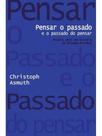 Pensar o passado e o passado do pensar