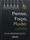 Pense, faça, mude