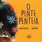 Pente Penteia, O - PENNINHA EDIÇÕES - MAZZA