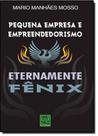 Pequena Empresa e Empreendedorismo: Eternamente Fênix