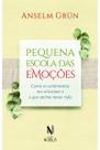 Pequena escola das emoções - Como os sentimentos nos orientam e o que anima nossa vida Pequena escola das emoções - Como os sentimentos nos orientam e o que anima nossa vida
