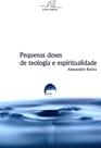 Pequenas doses de teologia e espiritualidade - 1 - EDITORA REFLEXAO BUSINESS
