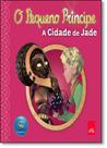 Pequeno Principe A Cidade de Jade, O