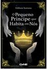 Pequeno Príncipe que Habita em Nós, O: Uma Jornada De Sabedoria Psicológica, Filosófica, Espiritualista e Literária